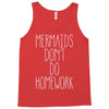 mermaids don't do homework Tank Top
