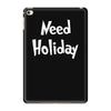 need holiday iPad Mini 4