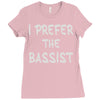 i prefer the bassist Ladies Fitted T-Shirt