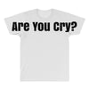 are you cry All Over Men's T-shirt