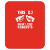 this dj doesn't take requests Mousepad