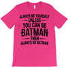 always be batman T-Shirt