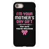 I'm Your Mother's Day Gift, Pop Says You're Welcome iPhone 8