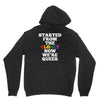 started from the closet now we are queer Hoodie