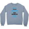 The Best Poppy Was Born In May Crewneck Sweatshirt