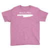 knife to see you Youth Tee