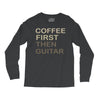 coffee then guitar Long Sleeve Shirts
