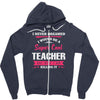 i never dreamed i would be a super cool teacher. but here i am killing Zipper Hoodie