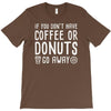 coffee or donuts T-Shirt
