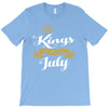 kings are born in july T-Shirt