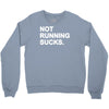 not running sucks Crewneck Sweatshirt