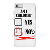 am i childish iPhone 7 Case