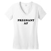 Pregnant Af Women's V-Neck T-Shirt