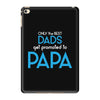 Only the Best Dads get Promoted to Papa iPad Mini 4