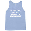 lets save time x Tank Top
