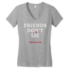 friends don't lie Women's V-Neck T-Shirt