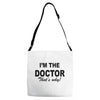 i'm the doctor that's why Adjustable Strap Totes