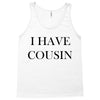 i have cousin Tank Top