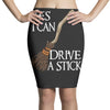 yes i can drive stick Pencil Skirts