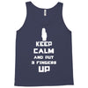Keep Calm And Put 3 Fingers Up Tank Top