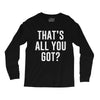 that's all you got Long Sleeve Shirts
