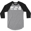 don't call me i'll call you 3/4 Sleeve Shirt
