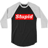 stupid 3/4 Sleeve Shirt