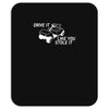 drive it like you stole it Mousepad