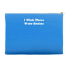i wish these were brains funny Accessory Pouches