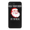 ask your mom if i'm real iPhone 7 Plus Case