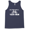 my other ride is your mum! Tank Top
