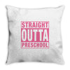 straight outta preschool Throw Pillow