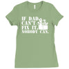 if dad can't fix it nobody can Ladies Fitted T-Shirt