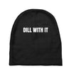 dill with it Baby Beanies