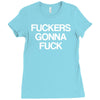 f'ckers gonna f'ck Ladies Fitted T-Shirt