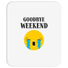 goodbye weekend Mousepad