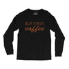 but first coffee Long Sleeve Shirts
