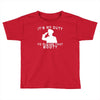 it's my duty to please that booty funny Toddler T-shirt