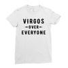 Virgos Over Everyone Ladies Fitted T-Shirt