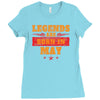 Legends Are Born In May Ladies Fitted T-Shirt