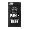 The More People I Meet The More I Love My Golden Gifts iPhone 7 Case