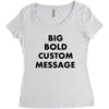 big bold custom message Women's Triblend Scoop T-shirt