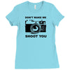 don't make me shoot you Ladies Fitted T-Shirt