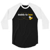 Daddy to Bee Unknown Gender 3/4 Sleeve Shirt