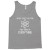 never trust an atom Tank Top