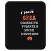 i have obsessive pumpkin spice disorder Mousepad