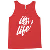 you aint bout that life Tank Top