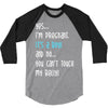 Yes...I'm Pregnant.It's a Boy! And No...You Can't Touch My Belly! 3/4 Sleeve Shirt