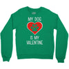 my dog is my valentine Crewneck Sweatshirt