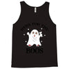 here for the boos Tank Top